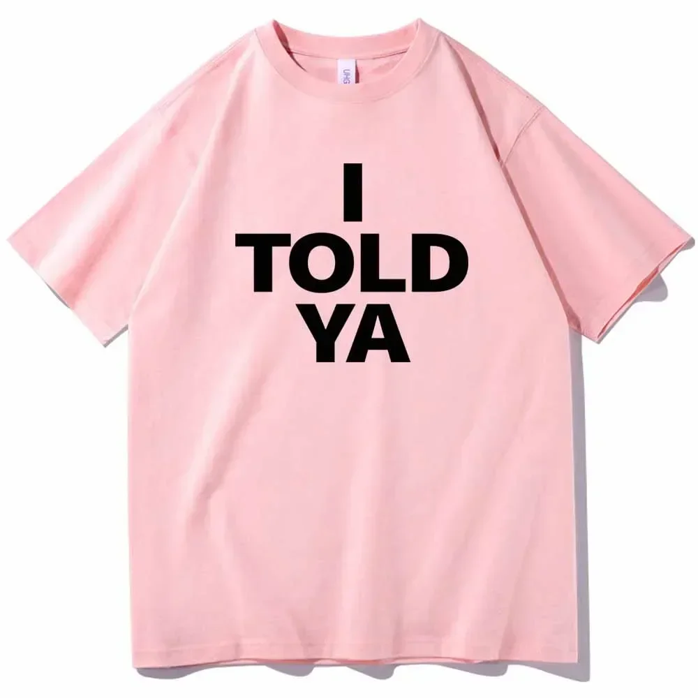 I TOLD YA Challengers 2024 T-Shirts O-Neck Short Sleeve Shirts Fans Gift Y2k Top Harajuku Gothic Women Clothing I TOLD YA Challengers 2024 T-Shirts O-Neck Short Sleeve Shirts Fans Gift Y2k Top Harajuku Gothic Women Clothing
