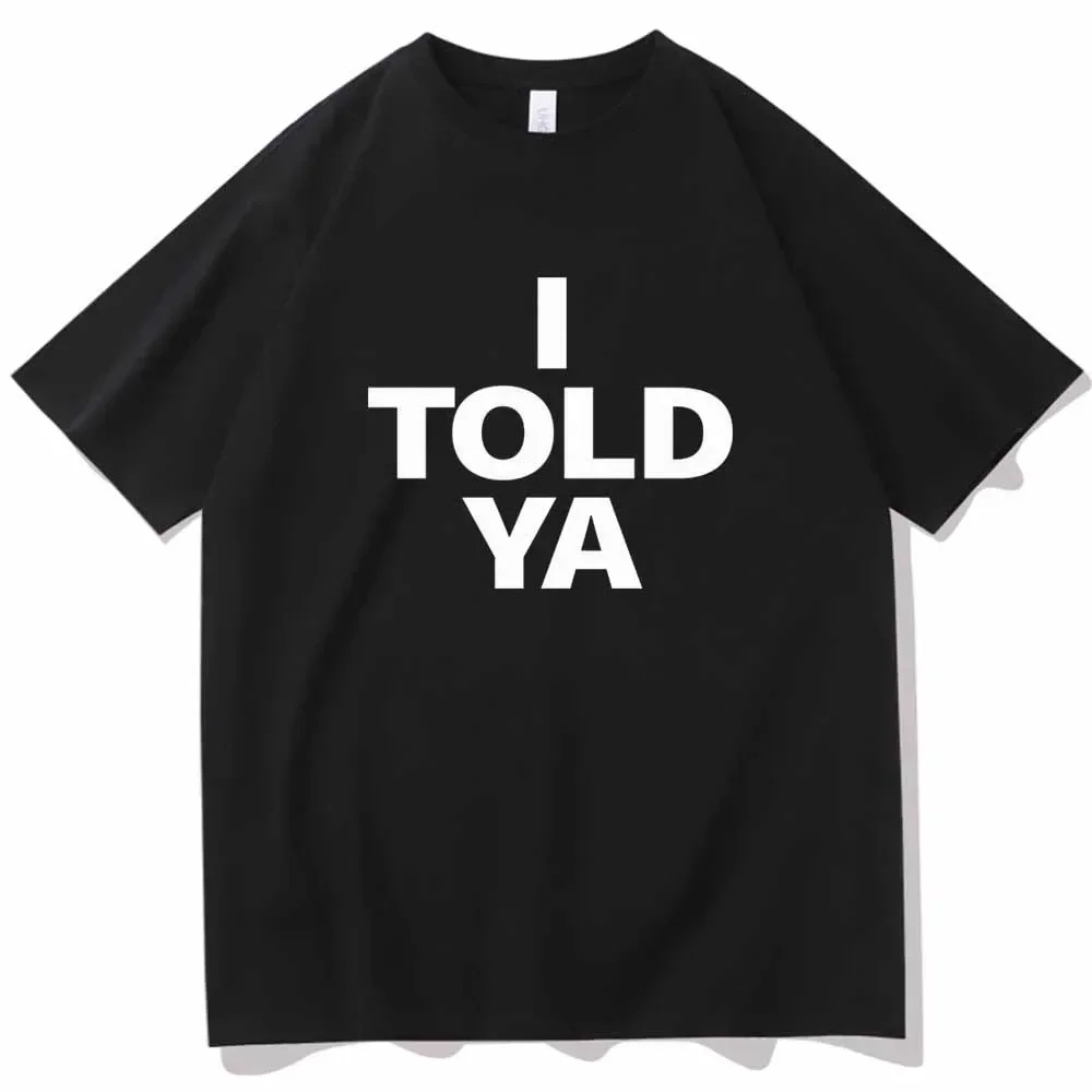 I TOLD YA Challengers 2024 T-Shirts O-Neck Short Sleeve Shirts Fans Gift Y2k Top Harajuku Gothic Women Clothing I TOLD YA Challengers 2024 T-Shirts O-Neck Short Sleeve Shirts Fans Gift Y2k Top Harajuku Gothic Women Clothing