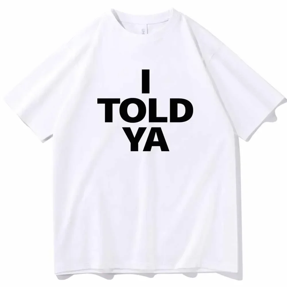 I TOLD YA Challengers 2024 T-Shirts O-Neck Short Sleeve Shirts Fans Gift Y2k Top Harajuku Gothic Women Clothing I TOLD YA Challengers 2024 T-Shirts O-Neck Short Sleeve Shirts Fans Gift Y2k Top Harajuku Gothic Women Clothing